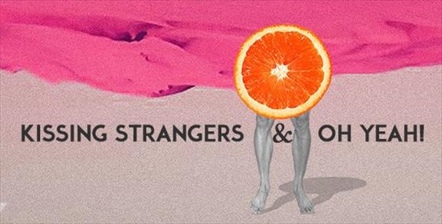kissing-strangers-oh-yeah