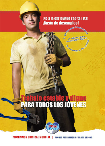 Όχι στην καπιταλιστική σκλαβιά! Φτάνει πια η ανεργία! Σταθερή και αξιοπρεπής εργασίας για όλους τους νέους. 2ο Διεθνές Συνέδριο Νέων Εργαζομένων. 29-30 Απριλίου 2012. Αβάνα, Κούβα.