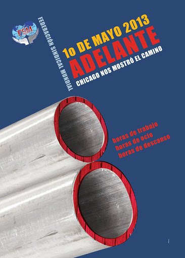 Πρωτομαγιά 2013. Εμπρός! Το Σικάγο μας δείχνει το δρόμο. 8 ώρες Εργασίας, 8 ώρες αναψυχής, 8 ώρες ξεκούρασης.