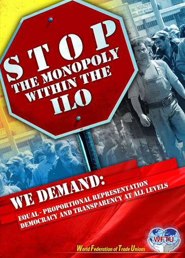 2009: Σταματήστε το μονοπώλιο μέσα στη Διεθνής Οργάνωση Εργασίας. Απαιτούμε ίση-αναλογική εκπροσώπηση, δημοκρατία και διαφάνεια σε όλα τα επίπεδα.