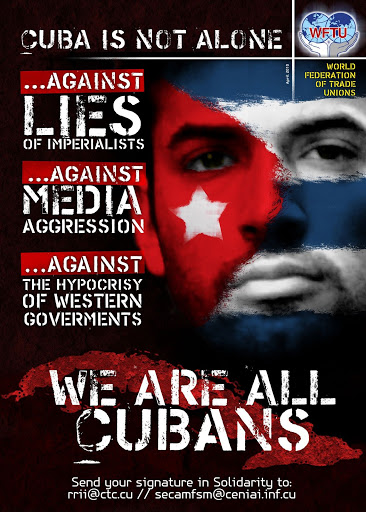 2010: Η Κούβα δεν είναι μόνη. Ενάντια στα ψέματα των ιμπεριαλιστών. Ενάντια στην επιθετικότητα των ΜΜΕ. Ενάντια στην υποκρισία των δυτικών κυβερνήσεων. Είμαστε όλοι Κουβανοί.