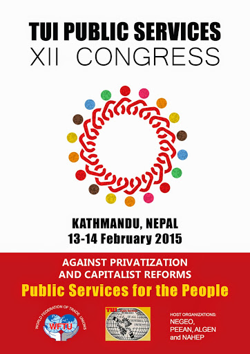 12ο Συνέδριο εργαζομένων στις δημόσιες υπηρεσίες. Κατμαντού, Νεπάλ, 13-14 Φεβρουαρίου 2015. Ενάντια στην ιδιωτικοποίηση και στις καπιταλιστικές μεταρρυθμίσεις. Δημόσιες υπηρεσίες προς όφελος του λαού.