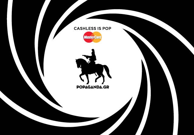 Ζώζα χρυσή μου, το βράδυ μπορείς να πληρώσεις με τη MasterCard® κάρτα σου…γιατί Cashless is POP darling…