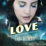 Ακούστε το καινούργιο κομμάτι της Lana Del Rey με τίτλο «Love»