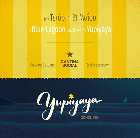 Το Yupiyaya, πριν πάει στη Δονούσα, κάνει μια στάση στο Cantina Social!