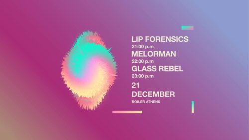 Melorman/Glass Rebel/Lip Forensics για μια βραδιά στο Boiler