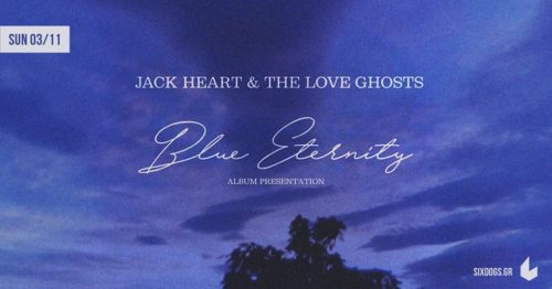 O Jack Heart και οι Love Ghosts ζωντανά στο six d.o.g.s.