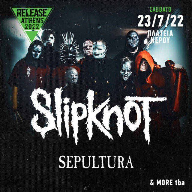 Τo Release Athens υποδέχεται τους θρυλικούς Slipknot και τους Sepultura τo Σάββατο 23 Ιουλίου 2022, στην Πλατεία Νερού