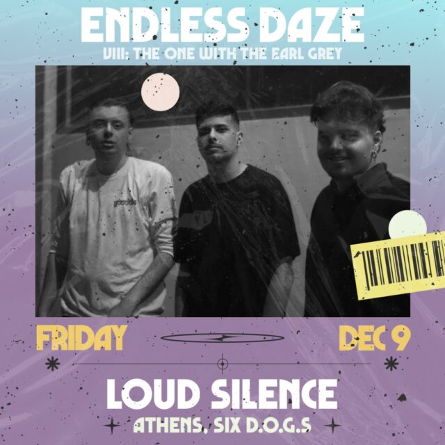 Endless Daze: Οι Loud Silence, Desert Monks και The Smoking Hiccup Machine ανεβαίνουν στη σκηνή του six d.o.g.s