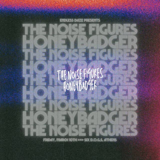 Το Endless Daze συναντά τους Noise Figures και τους Honeybadger στο six d.o.g.s