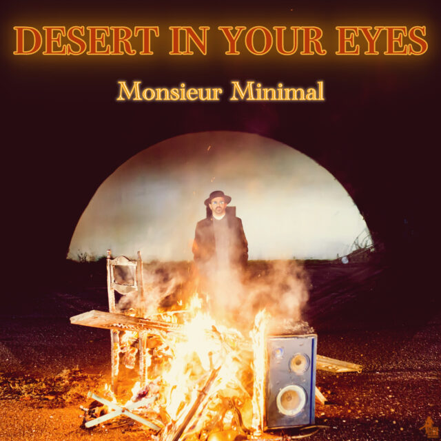 “Desert in your eyes” – Νέο τραγούδι και βίντεο απο τον Monsieur Minimal