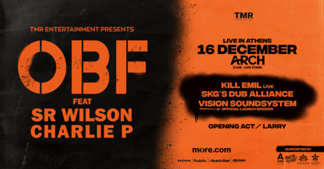 Οι O.B.F. & SR WILSON & CHARLIE P, KILL EMIL (LIVE) και SKG’S DUB ALLIANCE στήνουν ένα μεγάλο Αθηναϊκό πάρτι