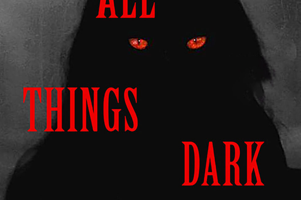 ALL THINGS DARK