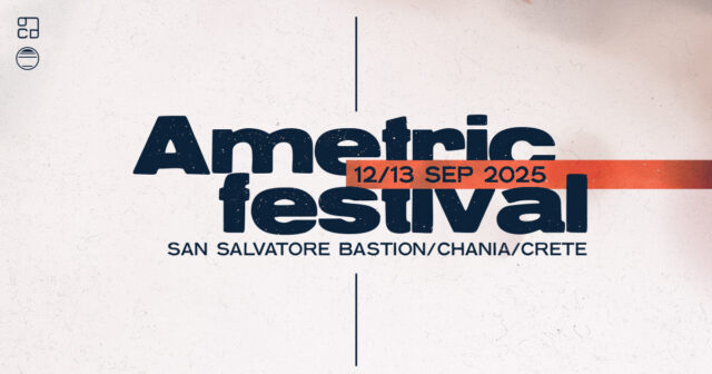 Ανακοινώθηκε το πλήρες πρόγραμμα του Ametric Festival 2025