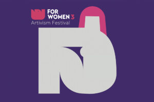 To 3o For Women Artivism Festival είναι εδώ